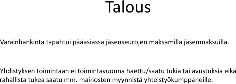 Yhdistyksen toimintaan ei toimintavuonna haettu/saatu