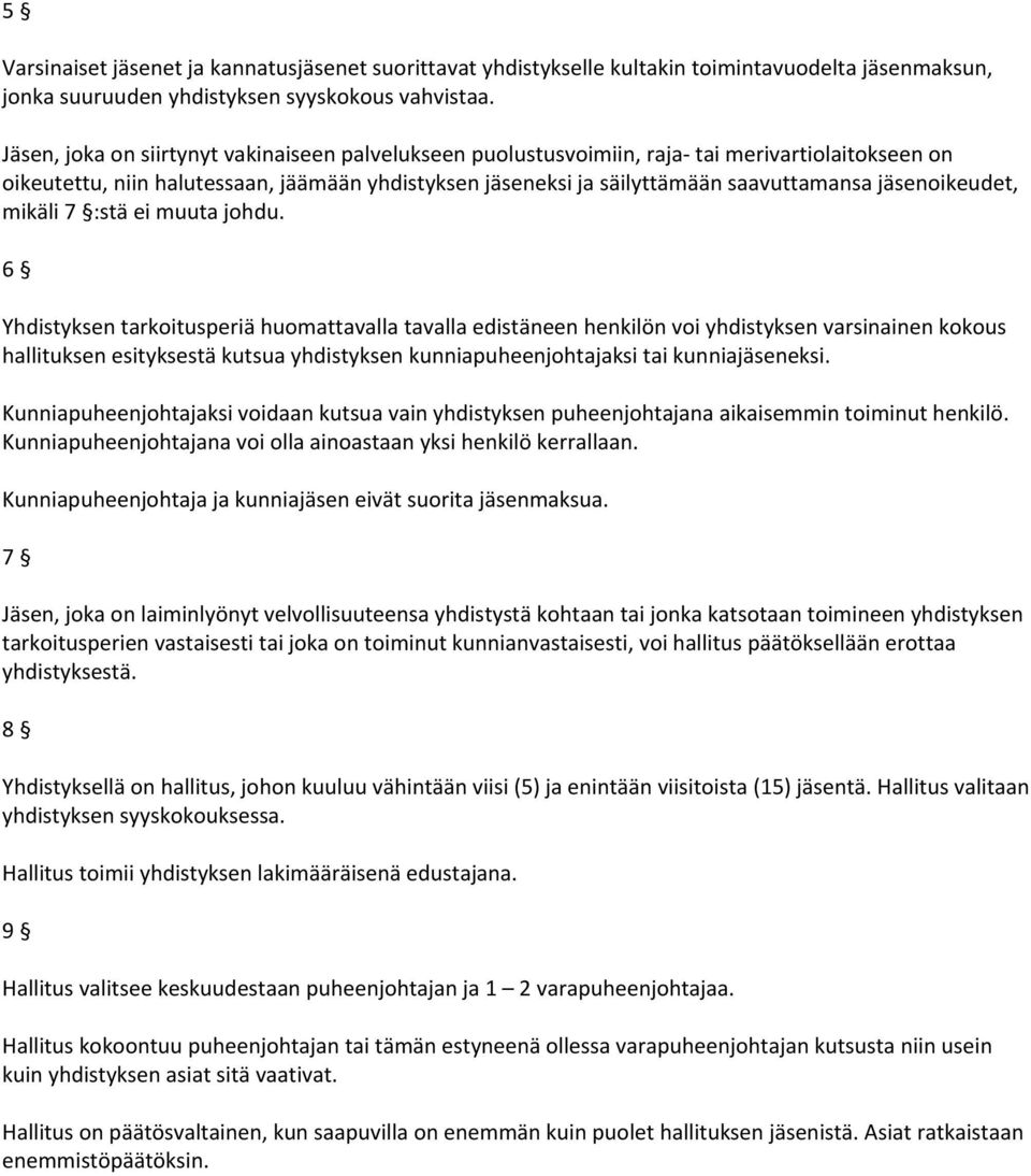 jäsenoikeudet, mikäli 7 :stä ei muuta johdu.