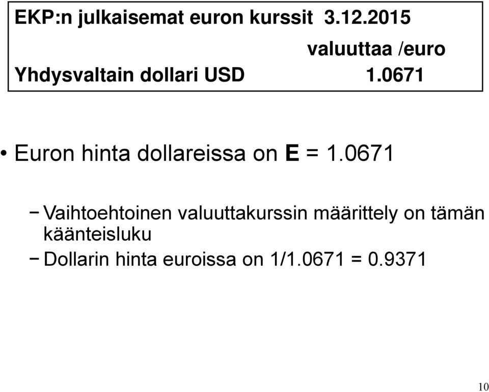 0671 Euron hinta dollareissa on E = 1.
