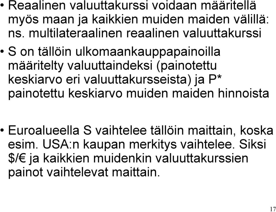 (painotettu keskiarvo eri valuuttakursseista) ja P* painotettu keskiarvo muiden maiden hinnoista Euroalueella S