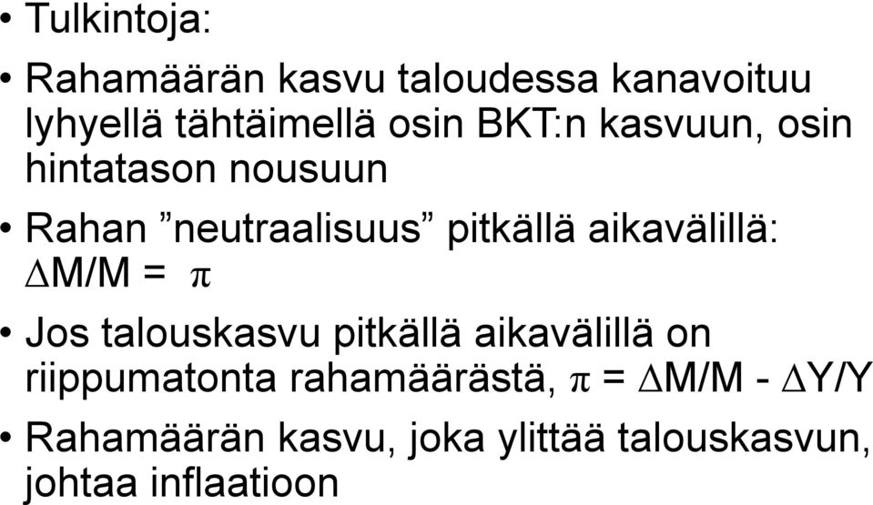 aikavälillä: M/M = π Jos talouskasvu pitkällä aikavälillä on riippumatonta