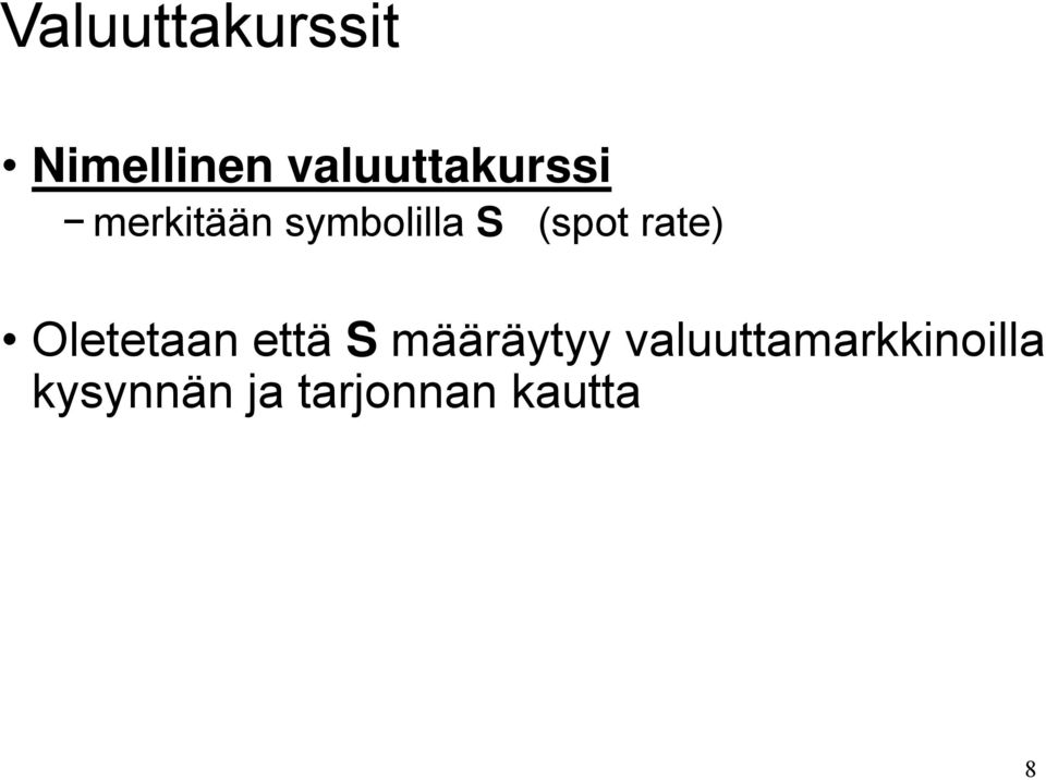 (spot rate) Oletetaan että S määräytyy