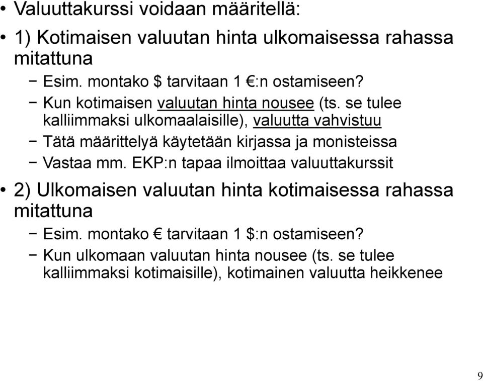 se tulee kalliimmaksi ulkomaalaisille), valuutta vahvistuu Tätä määrittelyä käytetään kirjassa ja monisteissa Vastaa mm.