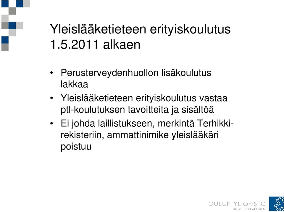 Yleislääketieteen erityiskoulutus vastaa ptl-koulutuksen