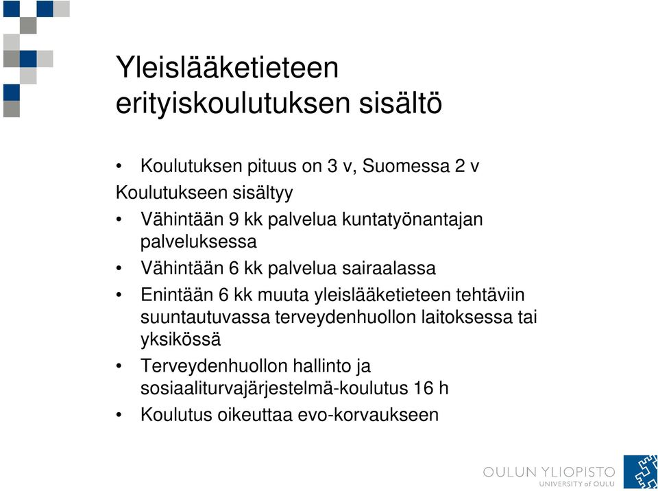 Enintään 6 kk muuta yleislääketieteen tehtäviin suuntautuvassa terveydenhuollon laitoksessa tai