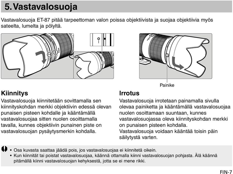 kunnes objektiivin punainen piste on vastavalosuojan pysäytysmerkin kohdalla.