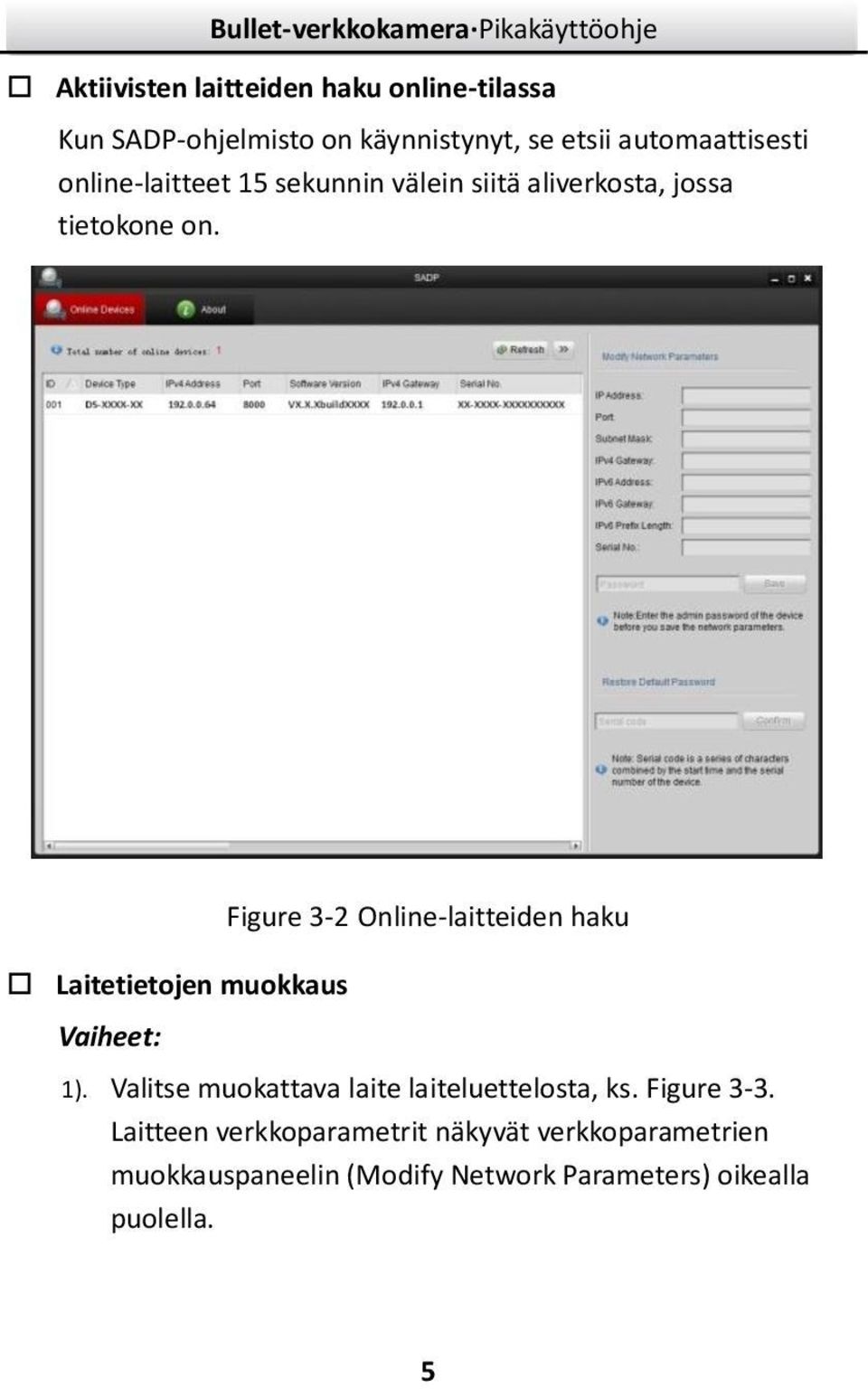 Laitetietojen muokkaus Vaiheet: Figure 3-2 Online-laitteiden haku 1).