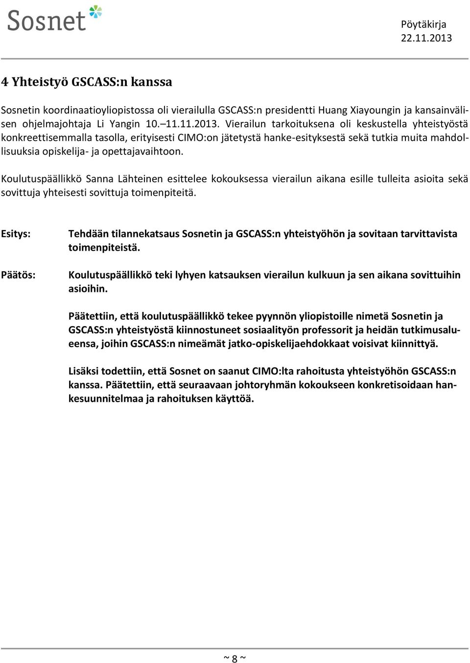 Koulutuspäällikkö Sanna Lähteinen esittelee kokouksessa vierailun aikana esille tulleita asioita sekä sovittuja yhteisesti sovittuja toimenpiteitä.