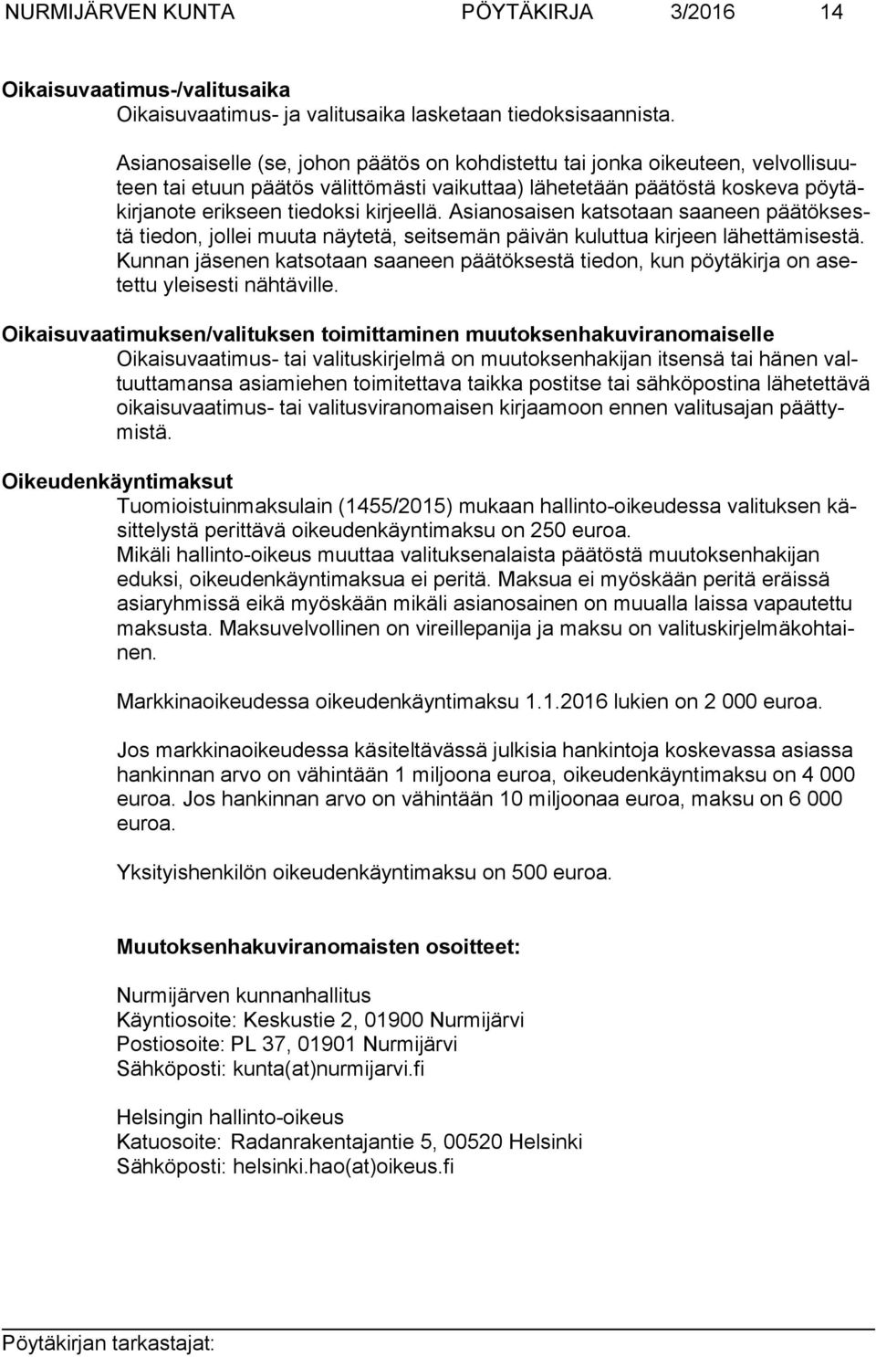 Asianosaisen katsotaan saaneen päätöksestä tiedon, jollei muuta näytetä, seitsemän päivän kuluttua kirjeen lähettämisestä.