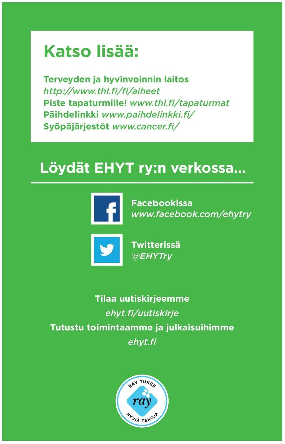 fi/ Syöpäjärjestöt www.cancer.fi/ Löydät EHYT ry:n verkossa Facebookissa www.facebook.