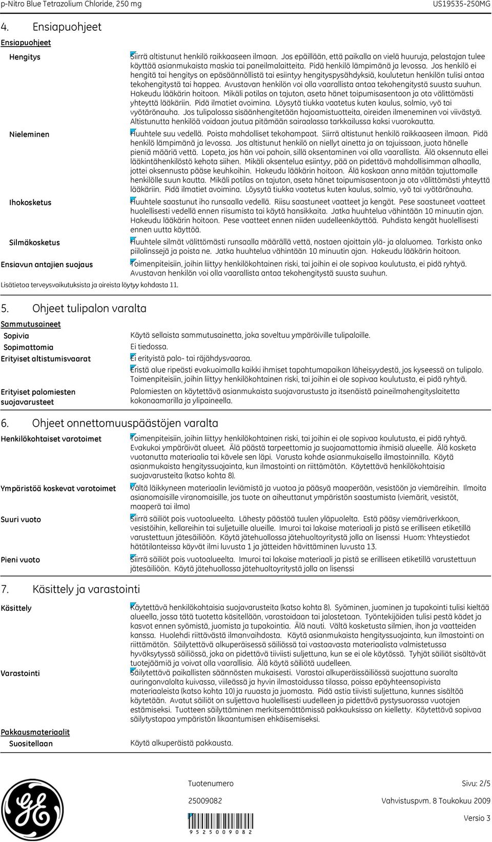 Ohjeet onnettomuuspäästöjen varalta Henkilökohtaiset varotoimet Ympäristöä koskevat varotoimet Suuri vuoto Pieni vuoto 7.