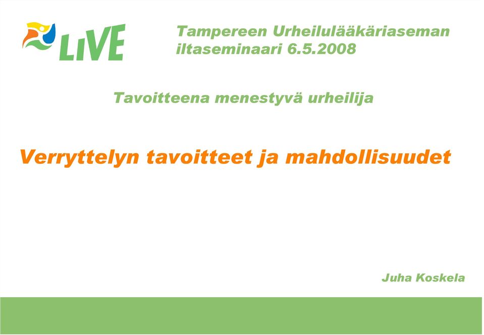 2008 Tavoitteena menestyvä