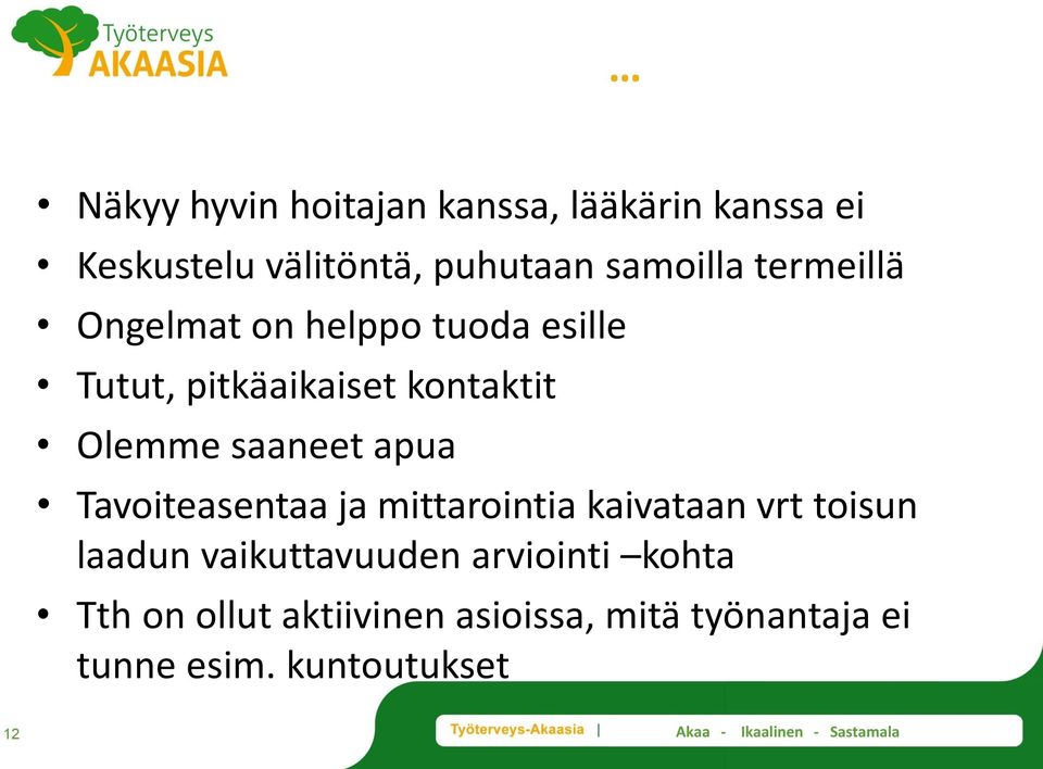 apua Tavoiteasentaa ja mittarointia kaivataan vrt toisun laadun vaikuttavuuden