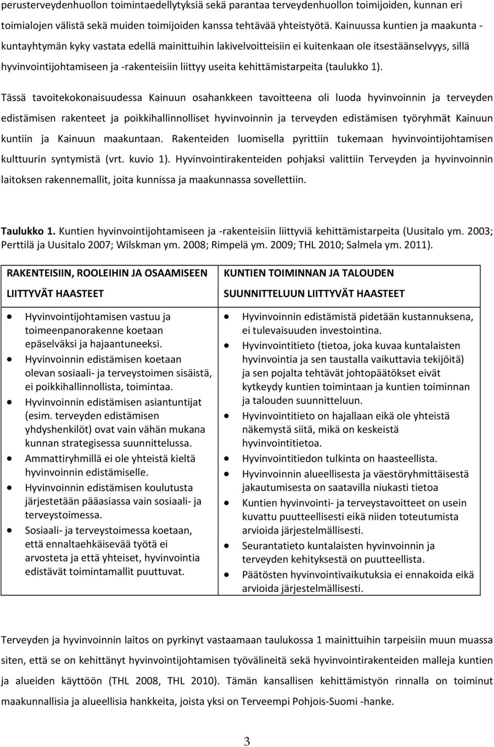 kehittämistarpeita (taulukko 1).