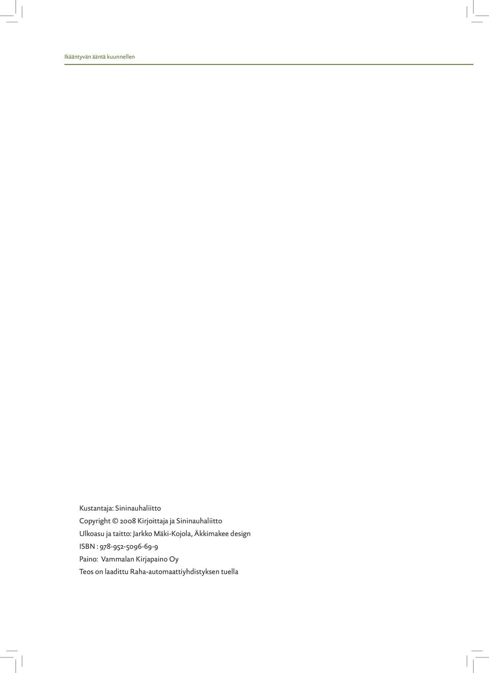 Äkkimakee design ISBN : 978-952-5096-69-9 Paino: Vammalan