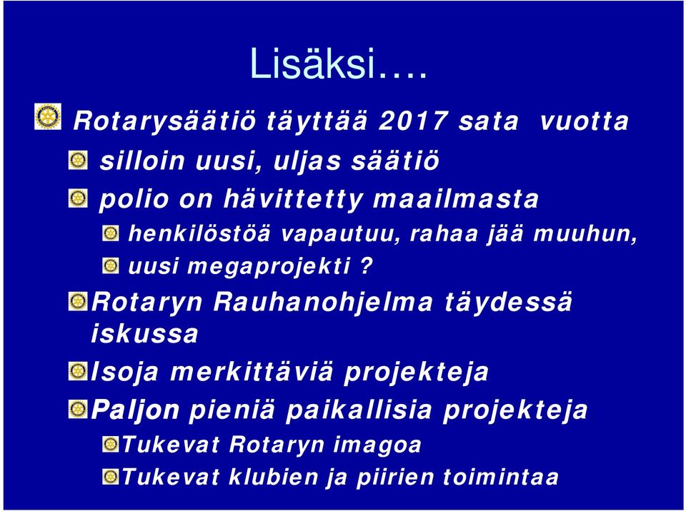 hävittetty maailmasta henkilöstöä vapautuu, rahaa jää muuhun, uusi megaprojekti?