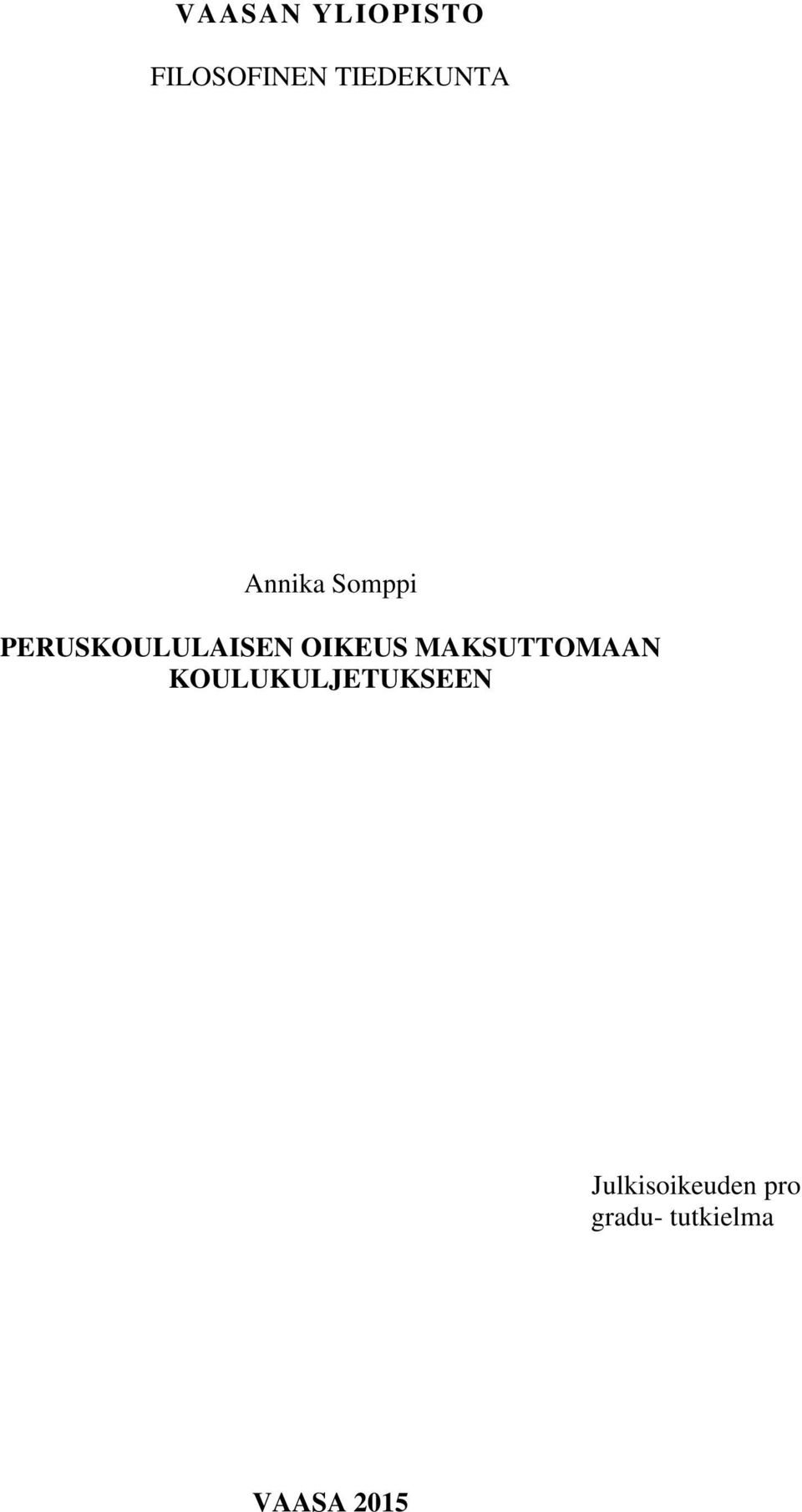 PERUSKOULULAISEN OIKEUS MAKSUTTOMAAN