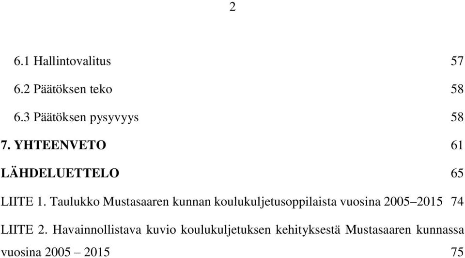 Taulukko Mustasaaren kunnan koulukuljetusoppilaista vuosina 2005 2015 74