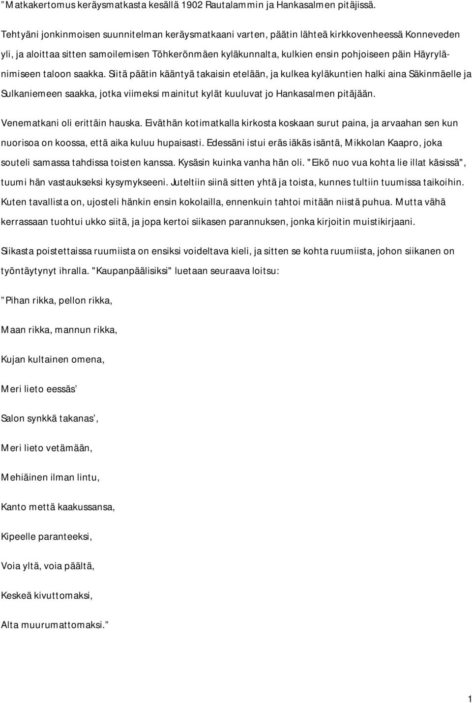 Häyrylänimiseen taloon saakka.