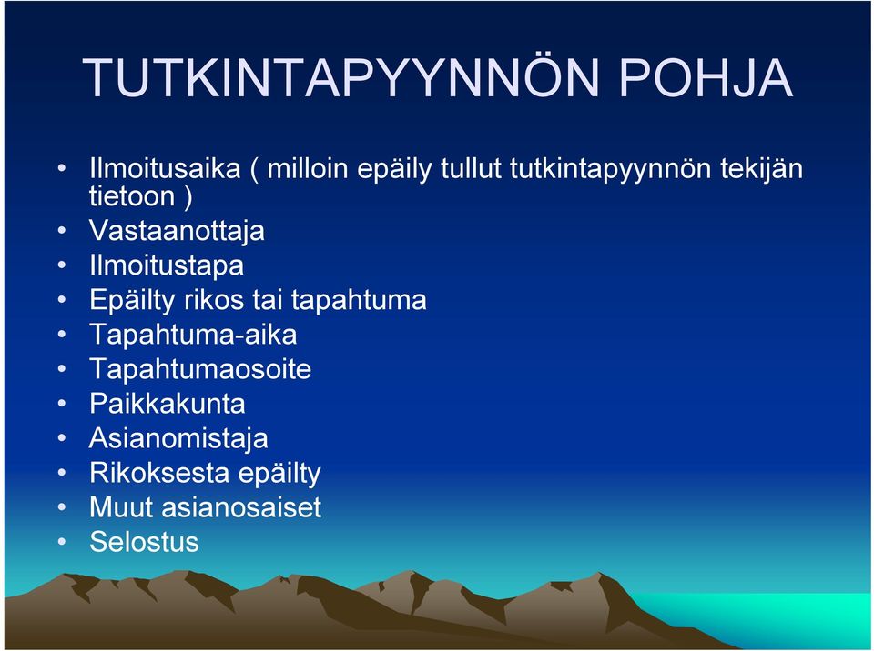 Epäilty rikos tai tapahtuma Tapahtuma-aika Tapahtumaosoite