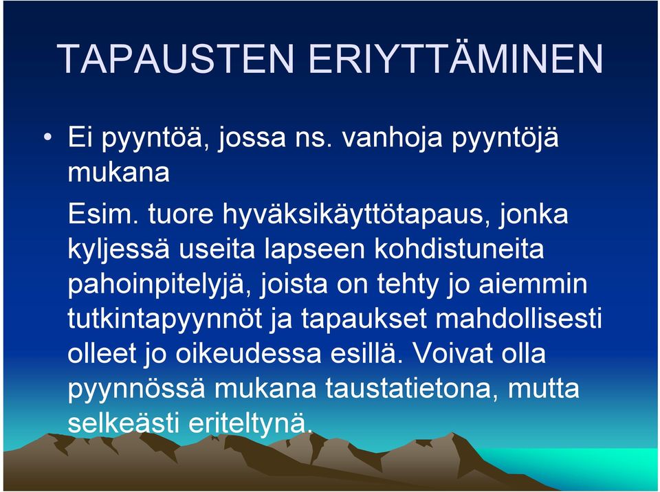 pahoinpitelyjä, joista on tehty jo aiemmin tutkintapyynnöt ja tapaukset