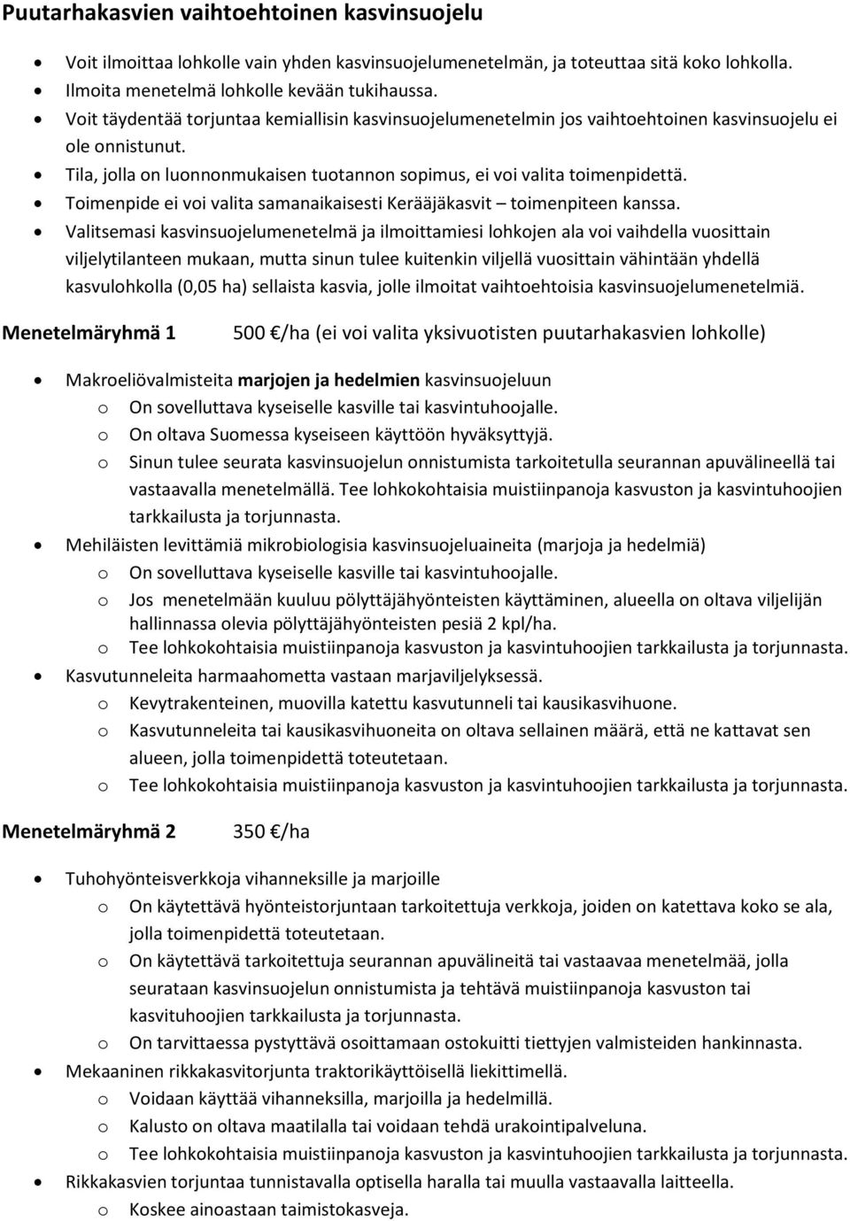 Toimenpide ei voi valita samanaikaisesti Kerääjäkasvit toimenpiteen kanssa.