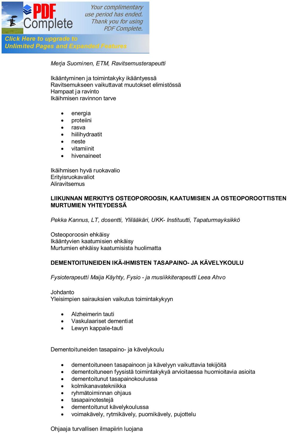 OSTEOPOROOTTISTEN MURTUMIEN YHTEYDESSÄ Pekka Kannus, LT, dosentti, Ylilääkäri, UKK- Instituutti, Tapaturmayksikkö Osteoporoosin ehkäisy Ikääntyvien kaatumisien ehkäisy Murtumien ehkäisy kaatumisista