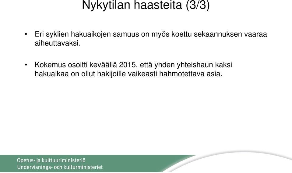 Kokemus osoitti keväällä 2015, että yhden yhteishaun