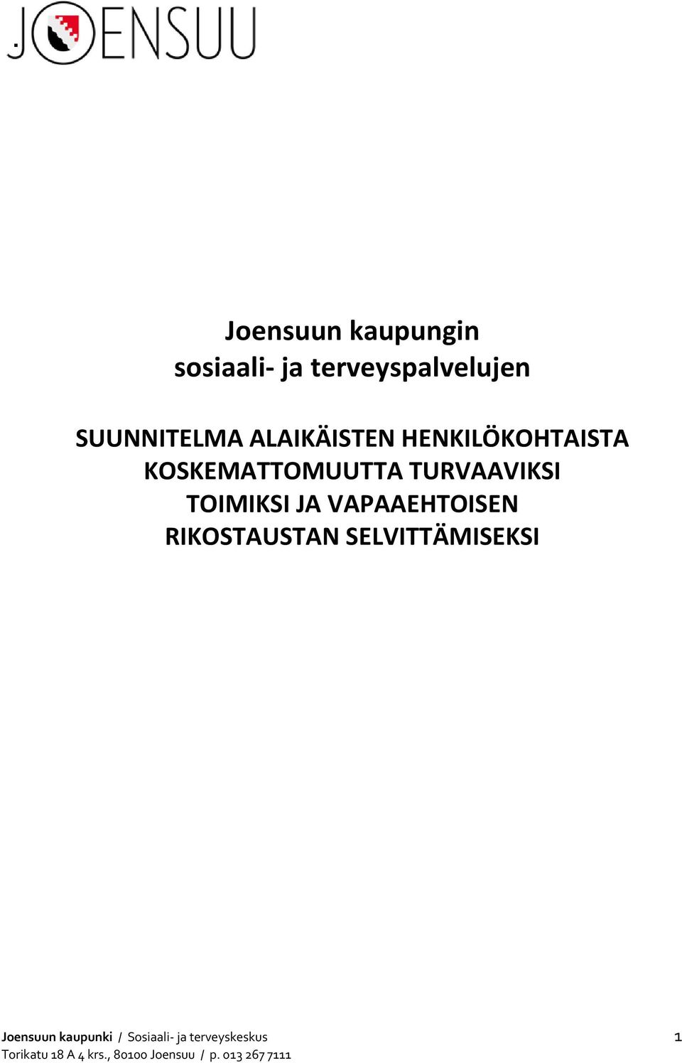 VAPAAEHTOISEN RIKOSTAUSTAN SELVITTÄMISEKSI Joensuun kaupunki /