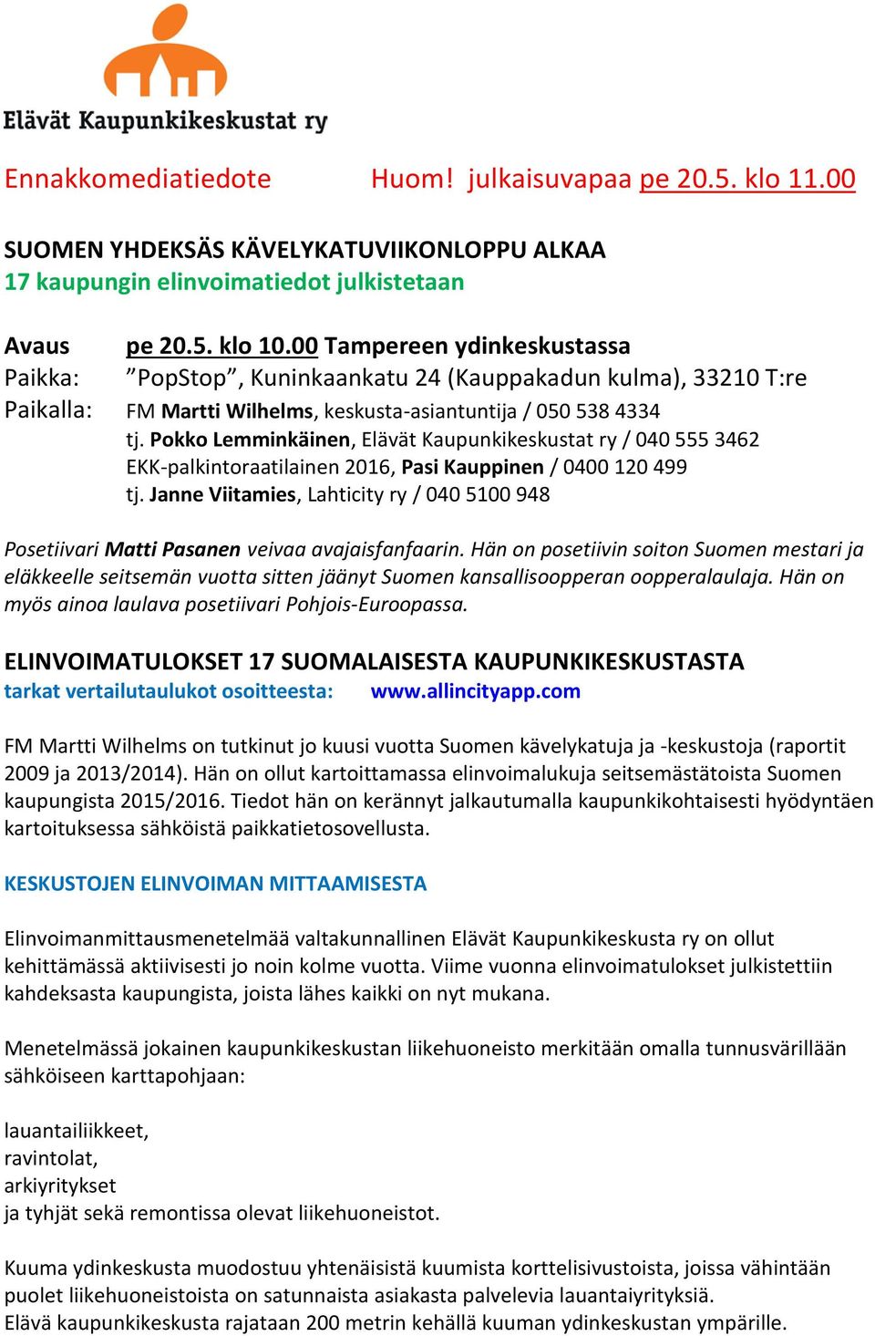 Pokko Lemminkäinen, Elävät Kaupunkikeskustat ry / 040 555 3462 EKK-palkintoraatilainen 2016, Pasi Kauppinen / 0400 120 499 tj.