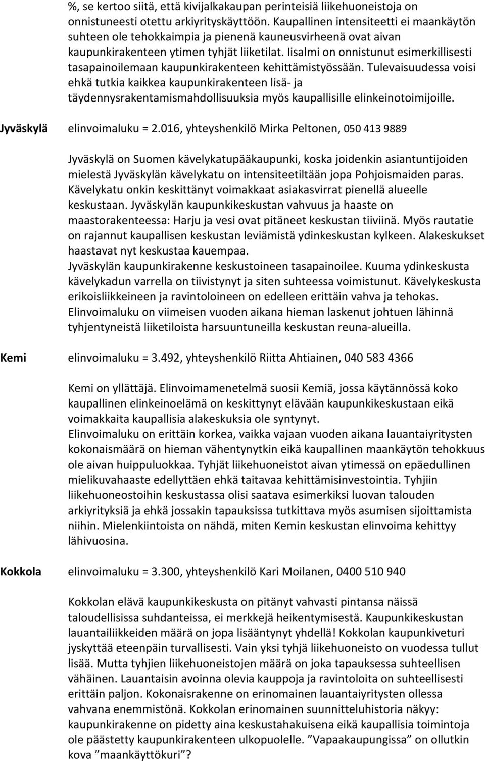 Iisalmi on onnistunut esimerkillisesti tasapainoilemaan kaupunkirakenteen kehittämistyössään.