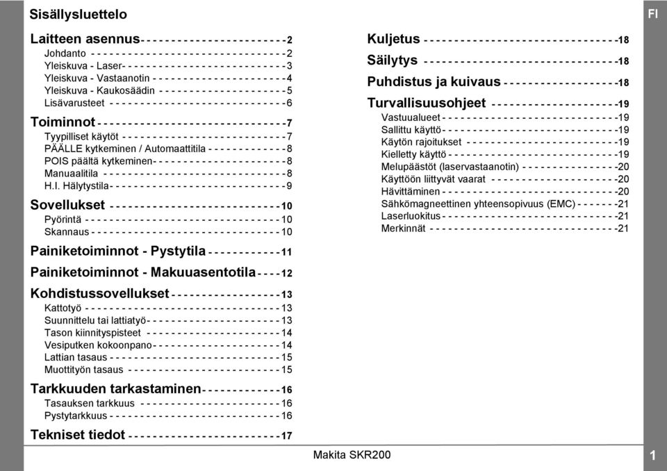 - - - - - - - - - - - - - - - -6 Toiminnot - - - - - - - - - - - - - - - - - - - - - - - - - - - - - - -7 Tyypilliset käytöt - - - - - - - - - - - - - - - - - - - - - - - - - - -7 PÄÄLLE kytkeminen /