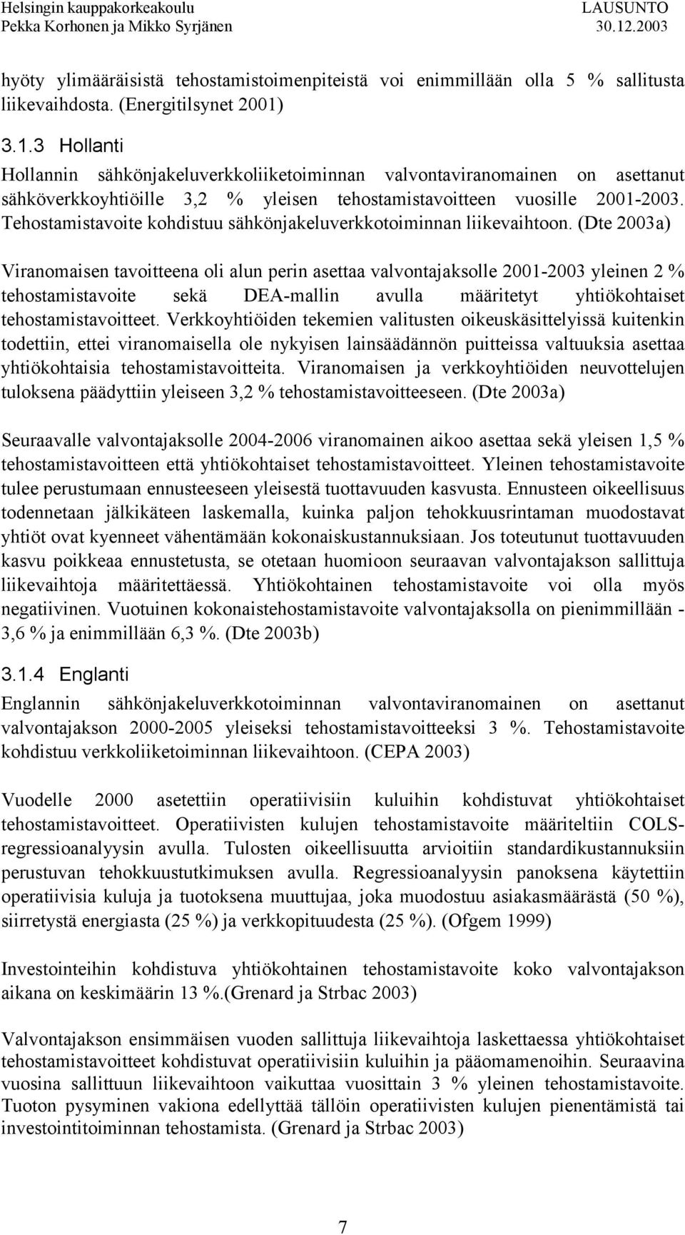 Tehostamistavoite kohdistuu sähkönjakeluverkkotoiminnan liikevaihtoon.