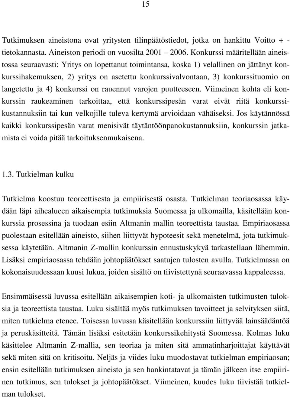 langetettu ja 4) konkurssi on rauennut varojen puutteeseen.