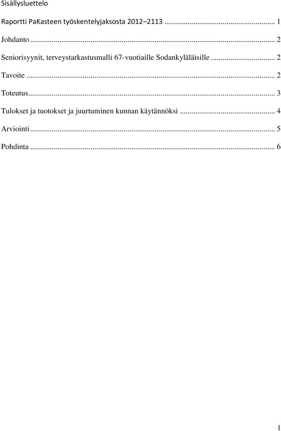 .. 2 Seniorisyynit, terveystarkastusmalli 67-vuotiaille