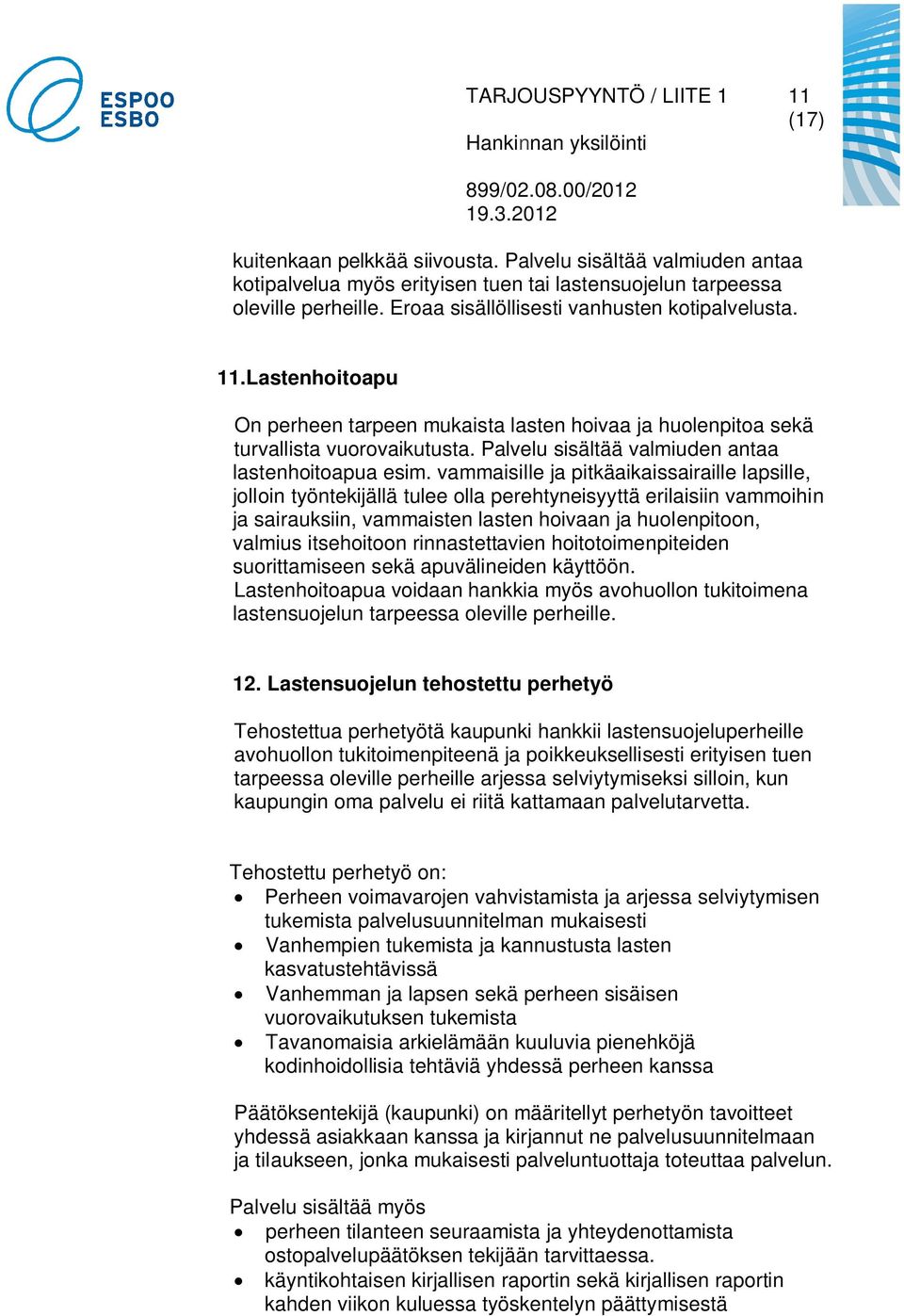 Palvelu sisältää valmiuden antaa lastenhoitoapua esim.