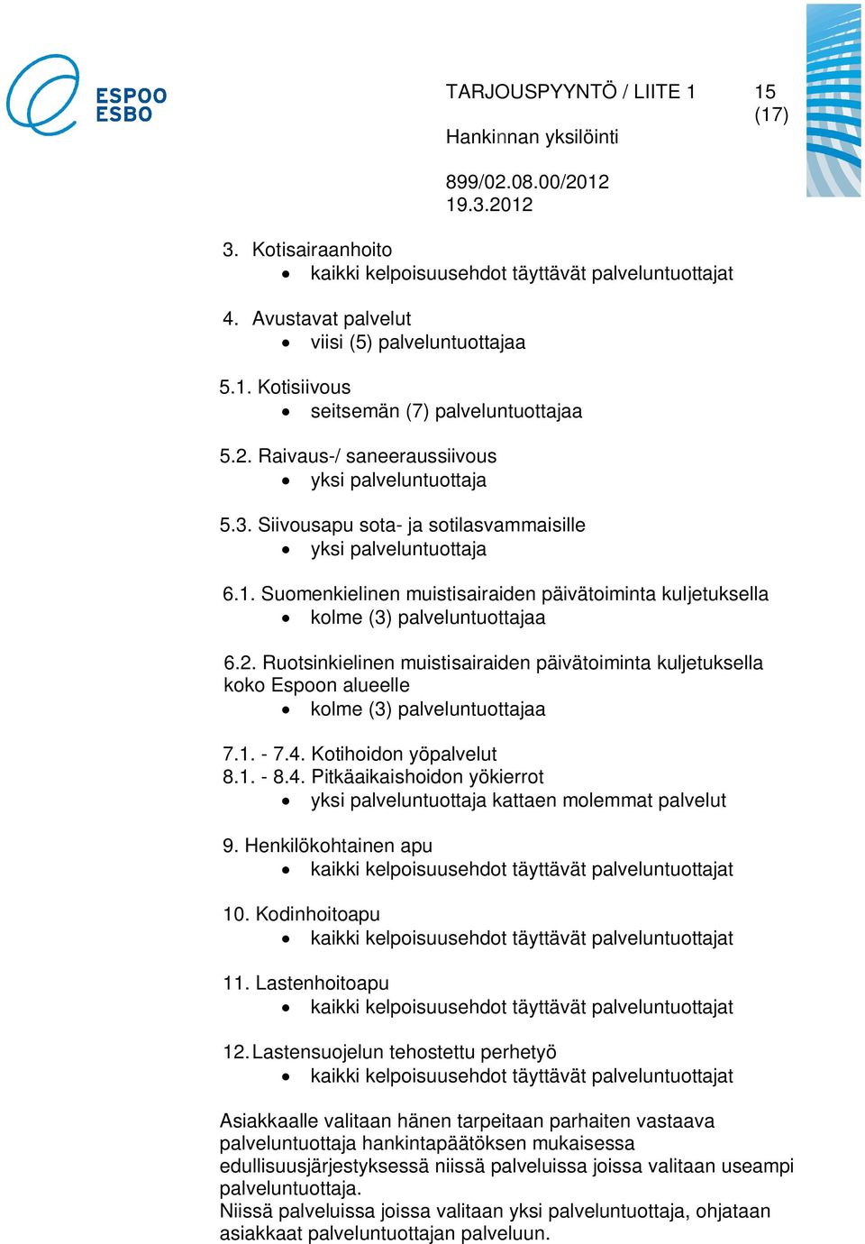 Suomenkielinen muistisairaiden päivätoiminta kuljetuksella kolme (3) palveluntuottajaa 6.2.