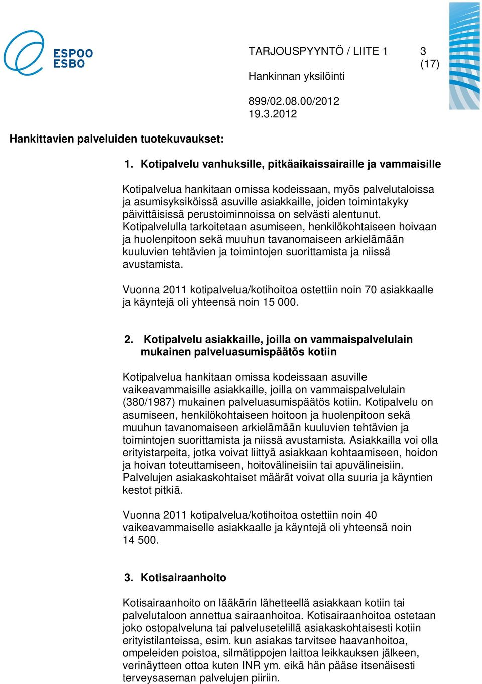 päivittäisissä perustoiminnoissa on selvästi alentunut.