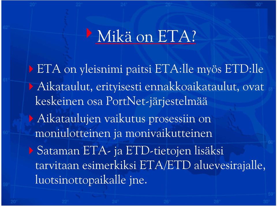 ennakkoaikataulut, ovat keskeinen osa PortNet-järjestelmää Aikataulujen vaikutus