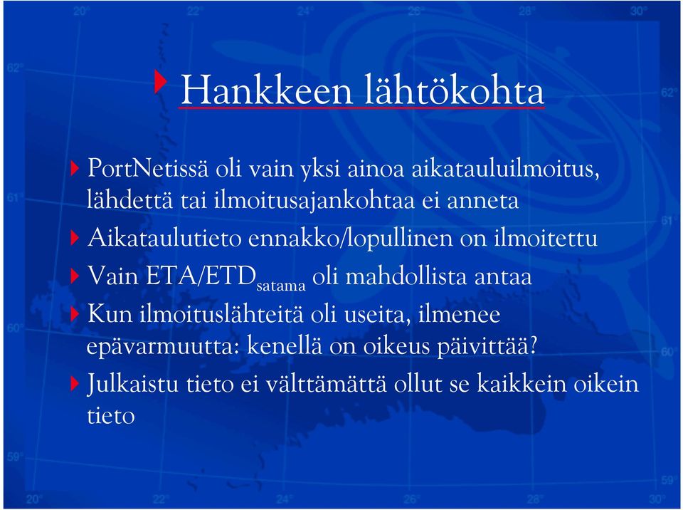 ETA/ETD satama oli mahdollista antaa Kun ilmoituslähteitä oli useita, ilmenee