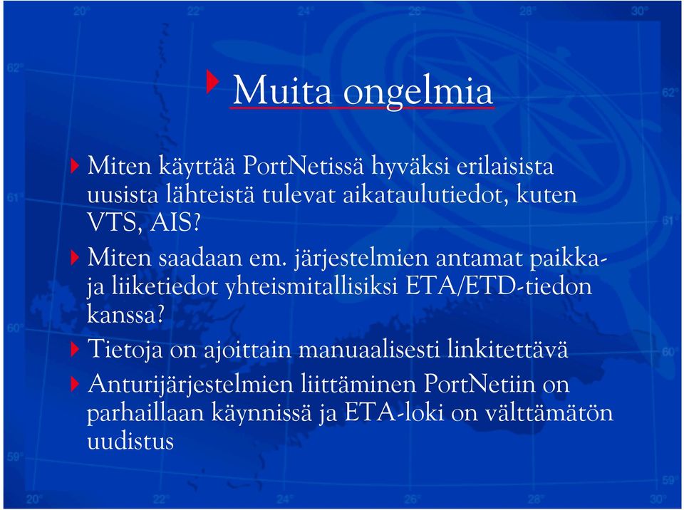 järjestelmien antamat paikkaja liiketiedot yhteismitallisiksi ETA/ETD-tiedon kanssa?