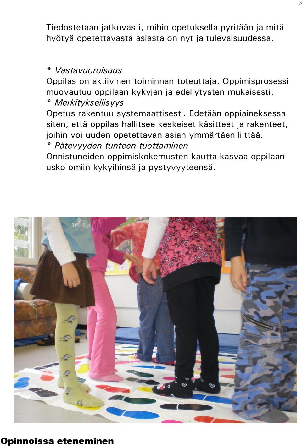 * Merkityksellisyys Opetus rakentuu systemaattisesti.