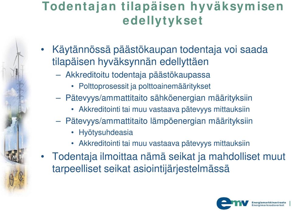 Akkreditointi tai muu vastaava pätevyys mittauksiin Pätevyys/ammattitaito lämpöenergian määrityksiin Hyötysuhdeasia Akkreditointi