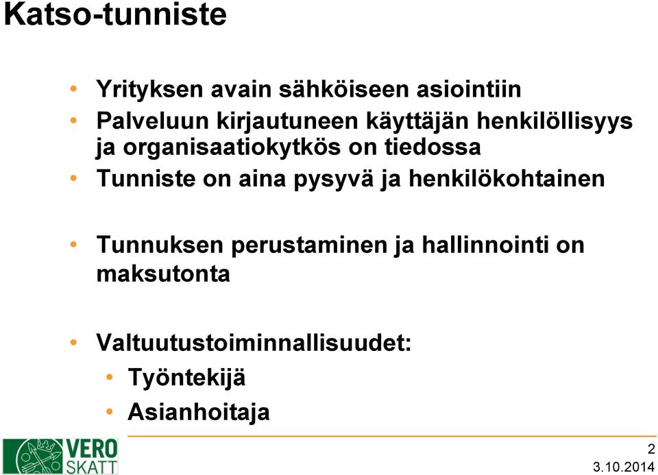 Tunniste on aina pysyvä ja henkilökohtainen Tunnuksen perustaminen ja