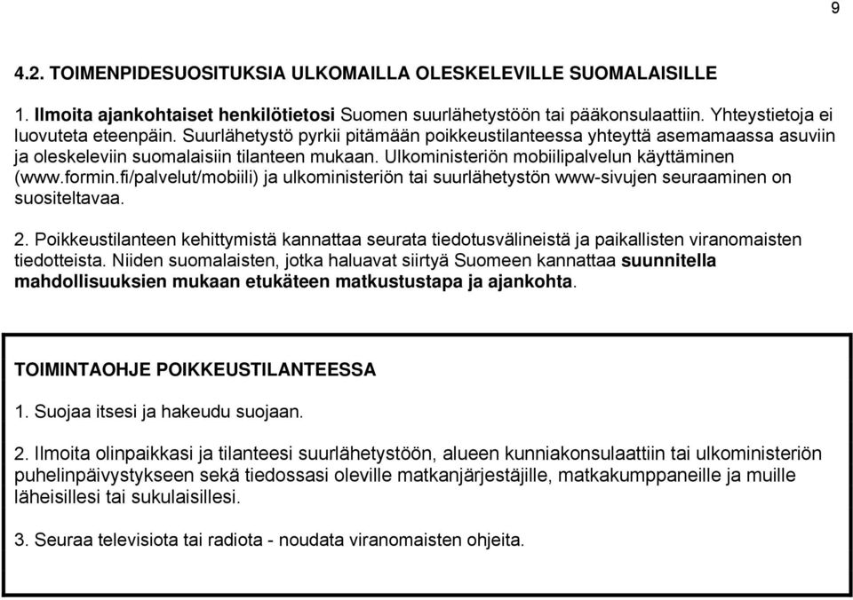 fi/palvelut/mobiili) ja ulkoministeriön tai suurlähetystön www-sivujen seuraaminen on suositeltavaa. 2.