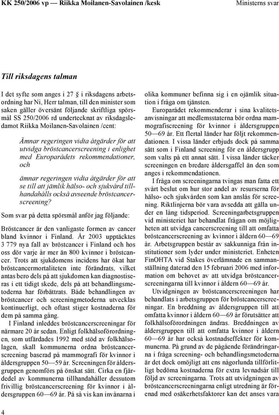 regeringen vidta åtgärder för att se till att jämlik hälso- och sjukvård tillhandahålls också avseende bröstcancerscreening?