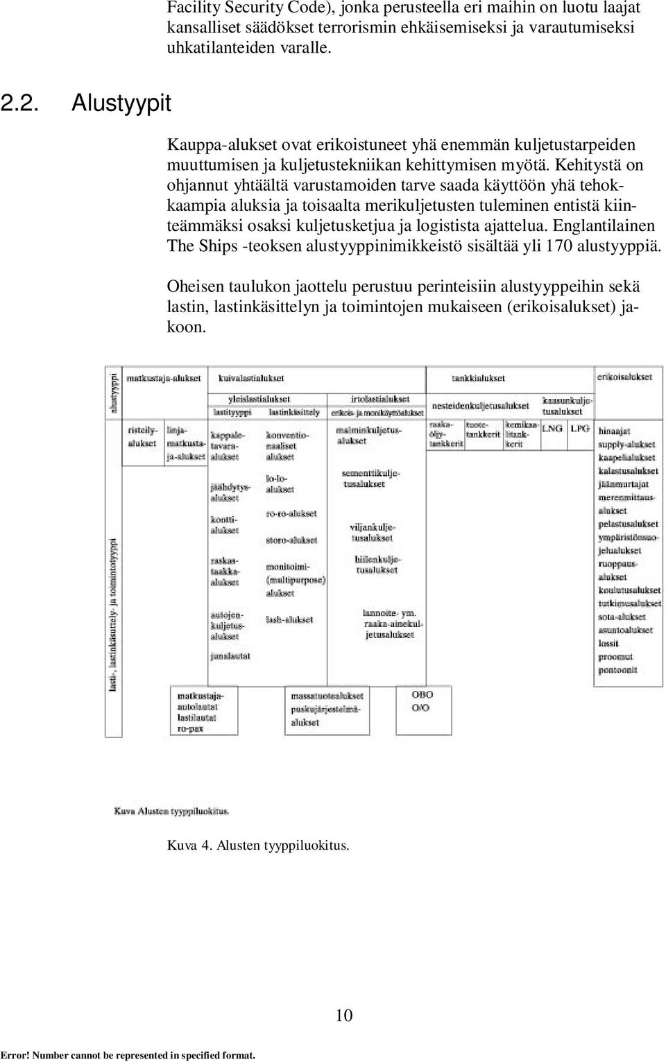 Kehitystä on ohjannut yhtäältä varustamoiden tarve saada käyttöön yhä tehokkaampia aluksia ja toisaalta merikuljetusten tuleminen entistä kiinteämmäksi osaksi kuljetusketjua ja logistista