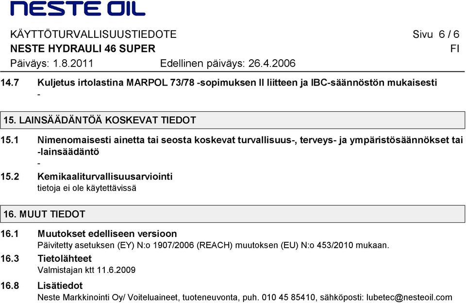 2 Kemikaaliturvallisuusarviointi 16. MUUT TIEDOT 16.