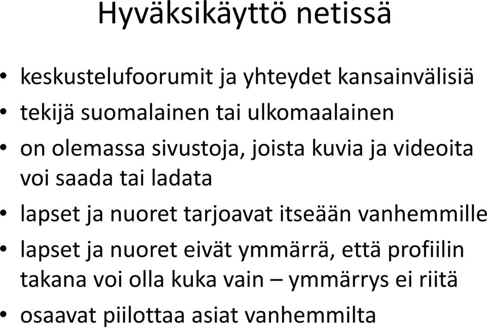 ld lapset ja nuoret tarjoavat itseään vanhemmille lapset ja nuoret eivät ymmärrä, että