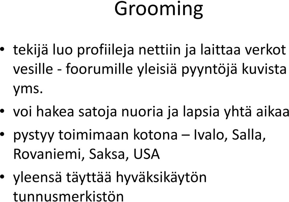 voi hakea satoja nuoria ja lapsia yhtä aikaa pystyy toimimaan
